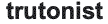 trutonist